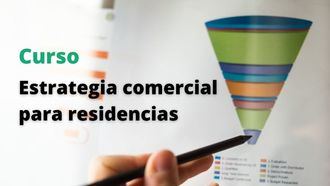 Aula Virtual. Estrategias comerciales para residencias: ¿Cómo tener más clientes y ocupar las plazas vacantes?