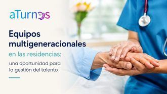 Equipos multigeneracionales en las residencias: una oportunidad para la gestión del talento
