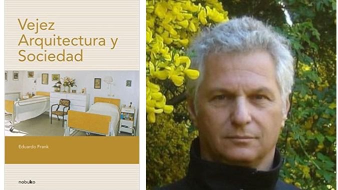 Eduardo Frank, autor de Vejez, Arquitectura y Sociedad.