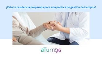 ¿Está tu residencia preparada para una política de gestión de tiempos? Con aTurnos anticípate y evita sanciones