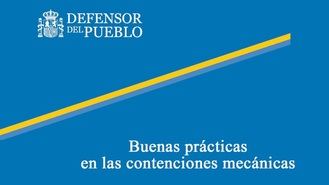 El Defensor del Pueblo amplía su guía sobre contenciones mecánicas al ámbito sanitario y sociosanitario