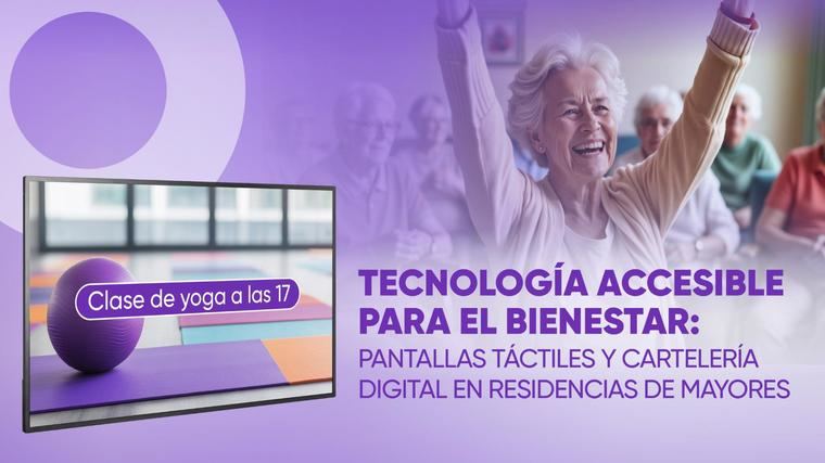 Pantallas táctiles y cartelería digital en residencias de mayores.