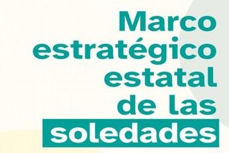 Derechos Sociales aprueba el primer Marco Estratégico Estatal de Soledades para abordarla desde una perspectiva integral y comunitaria