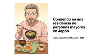 ¿Qué comen las personas mayores y cómo en las residencias de Japón?