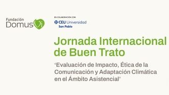 Fundación DomusVi y CEU San Pablo organizan una jornada internacional sobre buen trato y ética asistencial