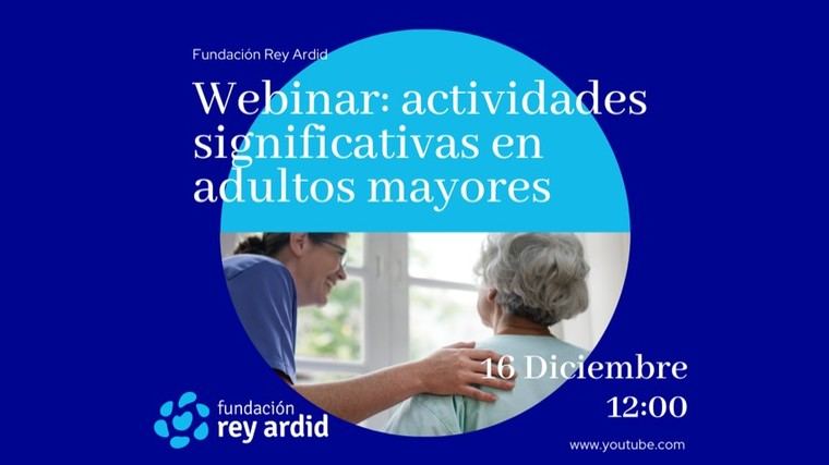 Fundación Rey Ardid organiza el webinar gratuito 'Actividades significativas en adultos mayores'